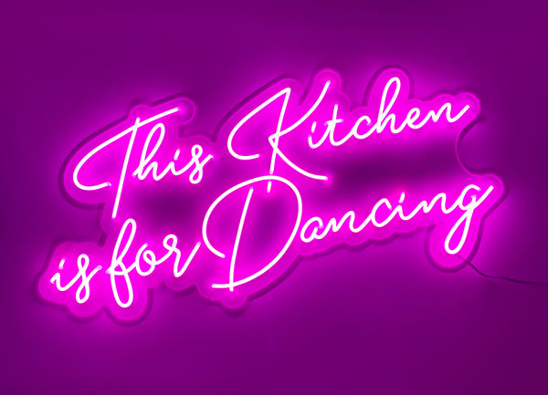 This Kitchen is for Dancing Neon Sign